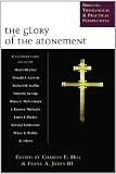 The glory of the atonement : biblical, historical & practical perspectives : essays in honor of Roger Nicole