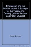 Information and the Muslim world : a strategy for the twenty-first century