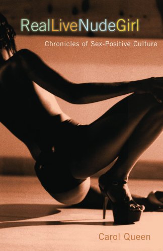 Cleis Pr Real Live Nude Girl: Chronicles of Sex-Positive Culture: Chronicle of a Sex Positive Culture
