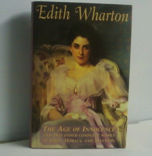 Gramercy Modern Classics: Edith Wharton: Age of Innocence & Two Other Complete Works of Love, Morals, and Manners