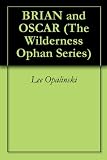 BRIAN and OSCAR (The Wilderness Ophan Series)