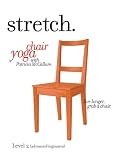 STRETCH. Chair Yoga with Patricia McCallum - LEVEL 2 (ADVANCED  BEGINNERS), a program of gentle sitting & standing exercises for the ageless over 50s, seniors & elderly that includes low impact stretching, strengthening & breathing routines to improve energy, posture, balance & flexibility.