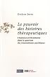 Le pouvoir des histoires th�rapeutiques : L'hypnose �ricksonienne dans la gu�rison des traumatismes psychiques