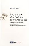 Le pouvoir des histoires th�rapeutiques : L'hypnose �ricksonienne dans la gu�rison des traumatismes psychiques