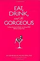 Eat, Drink, and Be Gorgeous