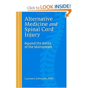 Click here to buy Alternative Medicine and Spinal Cord Injury by Ph.D. Laurance Johnston.