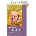 Nur dieser Moment: Anleitungen f�r die buddhistische Praxis