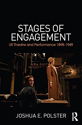 Stages of Engagement: U.S. Theatre and Performance 1898-1949