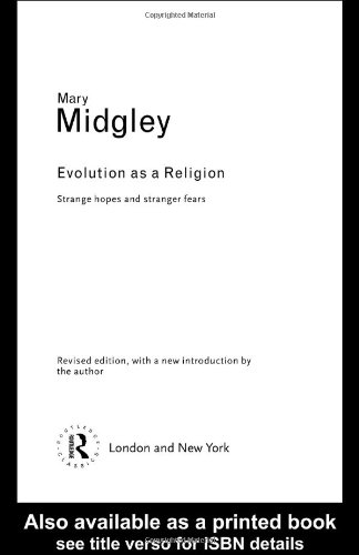 Evolution as a Religion: Strange Hopes and Stranger Fears (Routledge Classics)