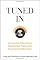 Tuned In: Uncover the Extraordinary Opportunities That Lead to Business Breakthroughs