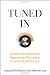 Tuned In: Uncover the Extraordinary Opportunities That Lead to Business Breakthroughs