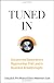 Tuned In: Uncover the Extraordinary Opportunities That Lead to Business Breakthroughs