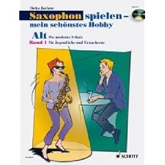 Saxophon spielen - mein sch�nstes Hobby. Alt-Saxophon - Band 1: Die moderne Schule f�r Jugendliche und Erwachsene