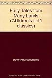 Fairy Tales from Many Lands:  Favorite Russian / Irish / Japanese / Celtic Fairy Tales & North American Indian Legends (Children's Thrift Classics Series)