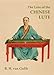 Lore of the Chinese Lute, The: An Essay on the Ideology of the Ch'in