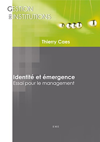 Identité et émergence: Essai pour le management (Gestion des institutions) (French Edition)
