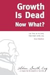 Growth Is Dead: Now What?