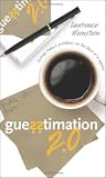 Guesstimation 2.0: Solving Todays Problems on the Back of a Napkin