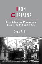 Iron Curtains: Gates, Suburbs and Privatization of Space in the Post-socialist City (Studies in Urban and Social Change)