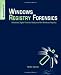 Windows Registry Forensics: Advanced Digital Forensic Analysis of the Windows Registry
