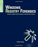 Windows Registry Forensics: Advanced Digital Forensic Analysis of the Windows Registry