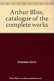 Arthur Bliss : catalogue of the complete works