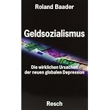 Geldsozialismus: Die wirklichen Ursachen der neuen globalen Depressionvon "Roland Baader"