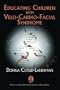 Educating Children with Velo-Cardio-Facial Syndrome (Genetic Syndromes and Communication Disorders)