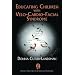 Educating Children with Velo-Cardio-Facial Syndrome (Genetic Syndromes and Communication Disorders)