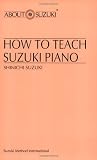 How to Teach Suzuki Piano (About Suzuki)
