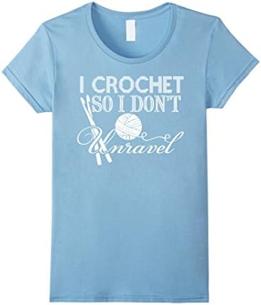 Women's Crochet T-shirt  , I Crochet so I don't unravel Large Baby Blue