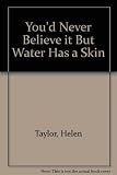 You'd never believe it but - water has a skin : and other facts about water