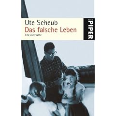Das falsche Leben: Eine Vatersuche