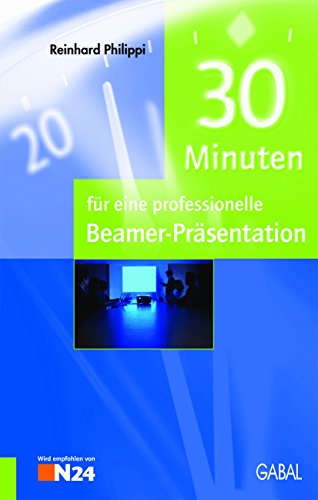 30 Minuten für eine professionelle Beamer-Präsentation (German Edition)