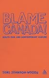 Blame Canada!: South Park And Contemporary Culture