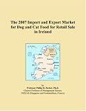 The 2007 Import and Export Market for Dog and Cat Food for Retail Sale in Ireland