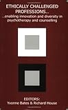 Ethically challenged professions : enabling innovation and diversity in psychotherapy and counselling