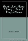 Themselves alone : the story of men in empty places