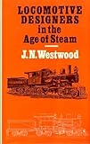 Locomotive designers in the age of steam