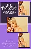 The Gardener's Ice Maiden: When A Dentist Meets Her Match In Her Gardener! (Volume 1)