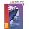 The Strategic Partnering Handbook, 4e: The Practitioners' Guide to Partnerships and Alliances