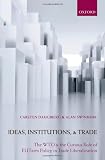 Ideas, institutions, and trade : the WTO and the curious role of EU farm policy in trade liberalization