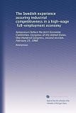The Swedish experience assuring industrial competitiveness in a high-wage, full-employment economy: Symposium before the Joint Economic Committee, Congress ... Congress, second session, February 25, 1988