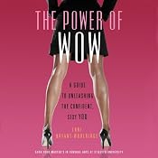 The Power of WOW: A Guide to Unleash a More Confident, Sexy You | [Lori Bryant-Woolridge]