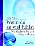 Wenn du zu viel fühlst:Wie Hochsensible den Alltag meistern