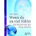 Wenn du zu viel f�hlst: Wie Hochsensible den Alltag meistern
