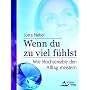 Wenn du zu viel f�hlst: Wie Hochsensible den Alltag meistern