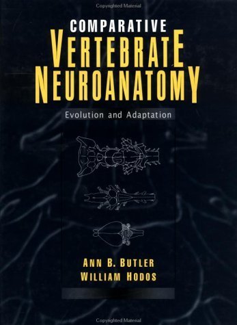 Comparative Vertebrate Neuroanatomy: Evolution and Adaptation 1st edition by Butler, Ann B.; Hodos, William published by Wiley-Liss Hardcover