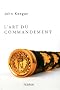 L'art du commandement : Alexandre, Wellington, Grant, Hitler