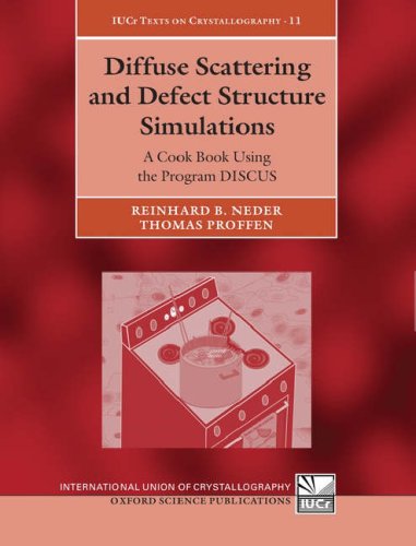 Diffuse Scattering and Defect Structure Simulations: A Cook Book Using the Program DISCUS (International Union of Crystallography Monographs on Crystallography)